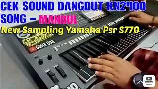 Cek Sound || Mandul Dangdut Style KN2400 Versi Keyboard Yamaha Psr S770