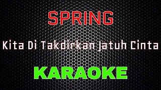 Download Spring – Kita Ditakdirkan Jatuh Cinta [Karaoke] | LMusical MP3