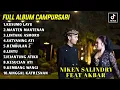Download Lagu NIKEN SALINDRY FEAT AKBAR SYAHALAM FULL ALBUM CAMPURSARI || NIKEN SALINDRY TERBARU 2024 FULL ALBUM