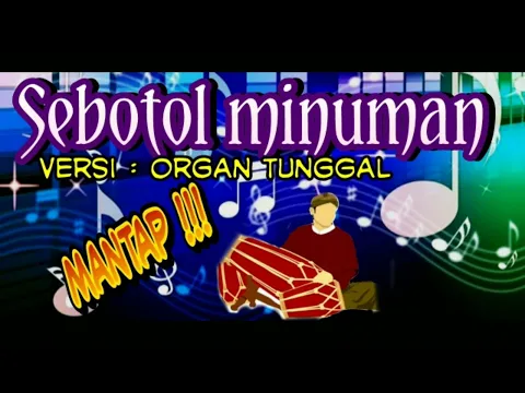 Download MP3 SEBOTOL MINUMAN - versi organ tunggal mantap kendang