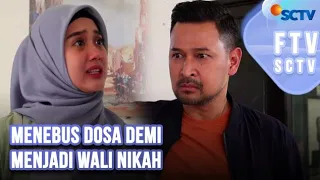 Download Menebus Dosa Demi Menjadi Wali Nikah | FTV Ramadan SCTV MP3