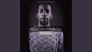 black lives matter too feat foster 