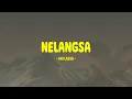 Download Lagu Ari Lasso - Nelangsa - Lirik Musik Enak