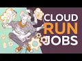 How to use Google Cloud Run Jobs for background tasks