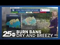Burn bans expand with hot dry and breezy conditions