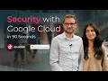 Security with Google Cloud in 90 seconds