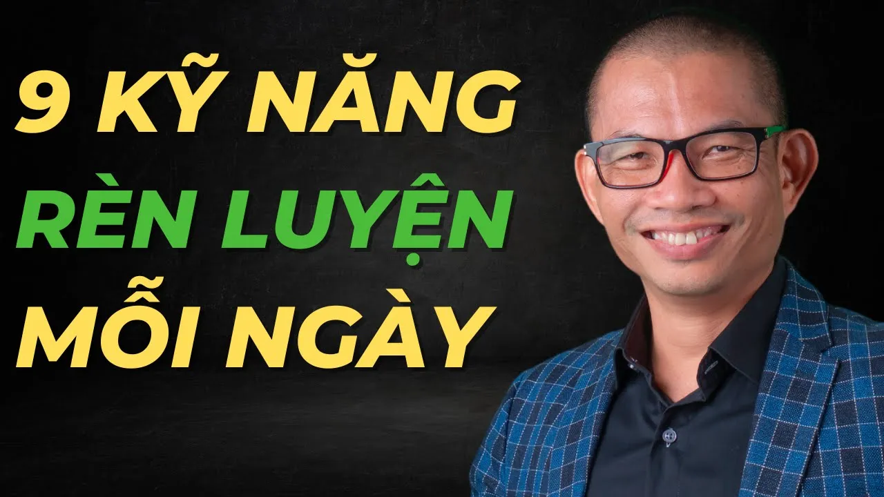 Outline Video 9 kỹ năng cần phải rèn luyện mỗi ngày | Phạm Thành Long