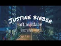 justine bieber, off my face Lyric ( slowed + reverb )