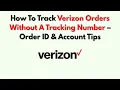 How To Track Verizon Orders Without A Tracking Number - Order ID Account Tips