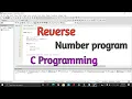 Reverse number Program in C language Reverse Number C Programming Code Blocks