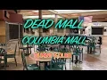 DEAD MALL - COLUMBIA MALL