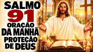 SALMO 91 ORAÇÃO DA MANHÃ DE PROTEÇÃO