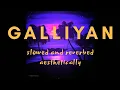 Download Lagu Galliyan (slowed \u0026 reverbed) - Ek Villain