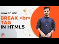 Break Tag in HTML5 How To Break Line in HTML5 Br Tag in HTML5 HTML5 Tutorial