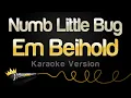 Download Lagu Em Beihold - Numb Little Bug (Karaoke Version)