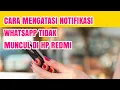 Download Lagu CARA MENGATASI NOTIFIKASI WHATSAPP TIDAK MUNCUL DI HP REDMI MP3