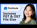 Learn How To Increase Outlook PST OST File Size Limit To 100 Gb