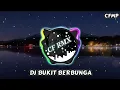 Download Lagu DJ Bukit Berbunga ( Silvy Kumalasari ) Slow Remixduth by CF RMX
