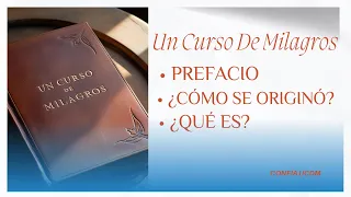 UN CURSO DE MILAGROS. ¿Cómo se originó?.  ¿Qué es?