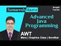 AWT Part-6 Menu Graphics Class Scrollbar Advanced Java Programming Samaresh Hazra