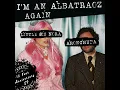 I'm an Albatraoz Again