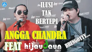 angga chandra ilusi tak bertepi feat hijau daun 