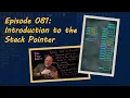 Ep 081 Introduction to the Stack Pointer
