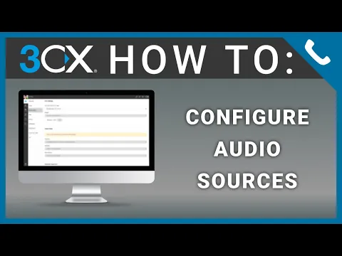 Download MP3 3CX V18 How To: Configure Audio Sources [Web Client]