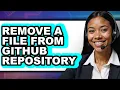 How to Remove a File from Github Repository full Guide