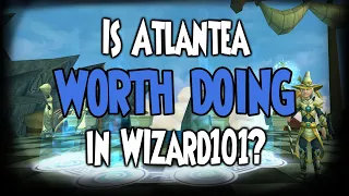 Is Atlantea Worth Doing In Wizard101