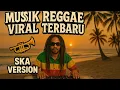 Download Lagu MUSIK REGGAE VIRAL TERBARU 2025 - SKA VERSION ... #musikregge #laguviral #trending #fyp 