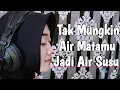 TATA FATMALLA - TAK MUNGKIN AIR MATAMU JADI AIR SUSU ( COVER )