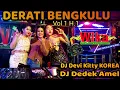DERATI BENGKULU VOL 1 H 1 LIVE DJ DEVI KITTY KOREA DJ DEDEK AMEL LIVE WIKA SANG PENJELAJAH SUMSEL