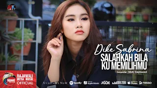 Lirik Lagu Salahkah Bila Ku Memilihmu - Dike Mawar Sabrina