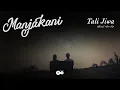 Download Lagu Manjakani - Tali Jiwa | Official Music Video