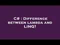C Difference between lambda and LINQ
