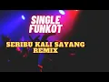 Download Lagu DJ SERIBU KALI SAYANG SINGLE FUNKOT