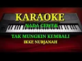 TAK MUNGKIN KEMBALI - Ikke Nurjanah ( KARAOKE DANGDUT NADA CEWEK )