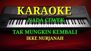 Download TAK MUNGKIN KEMBALI - Ikke Nurjanah ( KARAOKE DANGDUT NADA CEWEK ) MP3