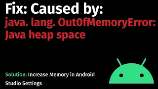 How to Fix Caused by java lang Out0fMemoryError Java heap space in Android Studio