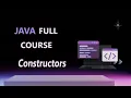 Constructors in Java Java Full Course 2025