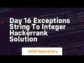 day 16 exceptions string to integer hackerrank solution
