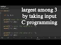 Finding largest among 3 digits by taking input C programming