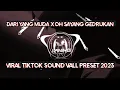 Download Lagu DJ DARI YANG MUDA X OH SAYANG GEDRUKAN VIRAL TIKTOK SOUND VALL PRESET 2023🎶