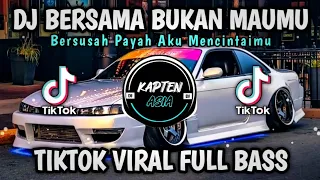 dj bersusah payah aku mencintaimu bersama bukan maumu tiktok viral full bass