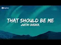 Justin Bieber - That Should Be Me --- Lyrics Video