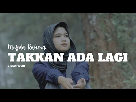 Download MP3 Meyda Rahma - Takkan Ada Lagi (Video Musik)