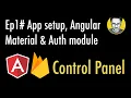 Ep1 App setup Angular Material and Auth module Modular design Control Panel Angular Firebase