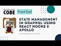 State Management in Grap L Using React Hooks Apollo
