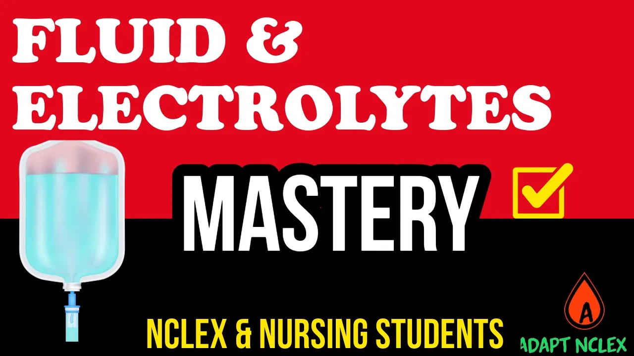 Fluid and Electrolytes Mastery for NCLEX Review & Nursing Students